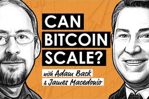 Adam Back on Drivechains, Mining Hardware, &amp; L1 Scaling w/ James Macedonio (BTC145)