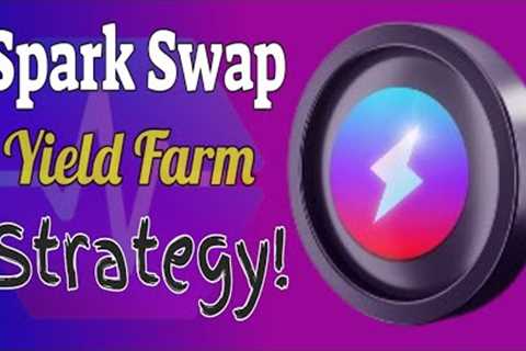 Spark Swap | Yield Farming Strategy