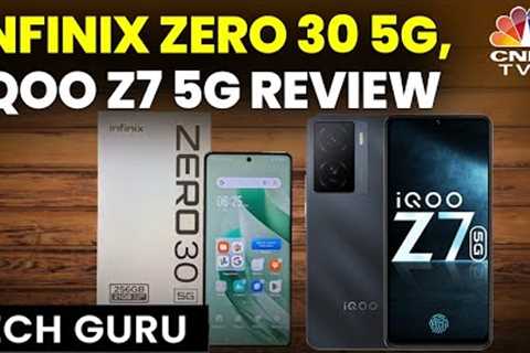 Review Of Infinix Zero 30 5G, IQ00 Z7 Pro 5G; Tech News &amp; More | Tech Guru | CNBC TV18