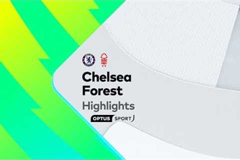 HIGHLIGHTS: Chelsea v Nottingham Forest | Premier League