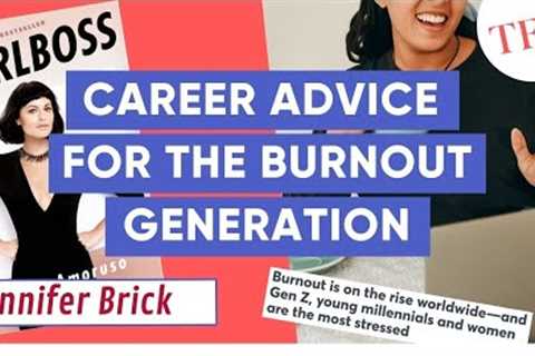 Burnout, #SoftLife, And Post-Girlboss Career Advice