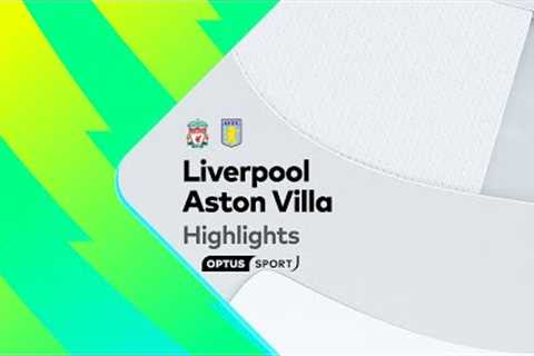 HIGHLIGHTS: Liverpool v Aston Villa | Premier League
