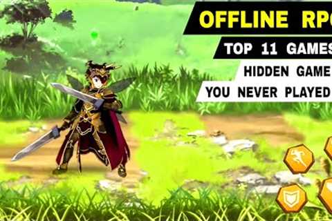 Top 11 Best OFFLINE game RPG you NEVER PLAYED !! for android iOS