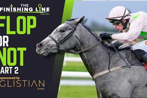 23/24 Jump Season's FLOPS or NOT (Part 2) | Glistian Events | Horse Racing Tips