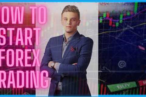 How to Start Forex Trading Full Course For Beginners: Basics of Forex Trading: Complete Guide! 2023