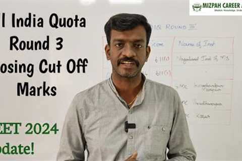 All India Quota Round 3 Results - Closing Cut Off Marks - Mizpah Career Academy NEET 2024 Update