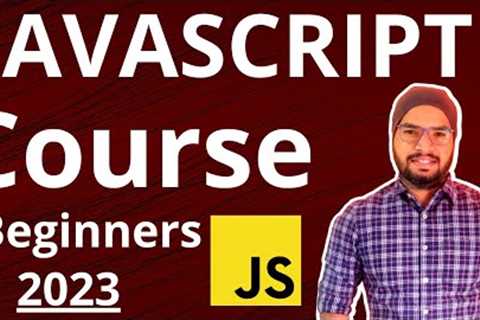 Practical JavaScript Beginners Course + Notes 2023