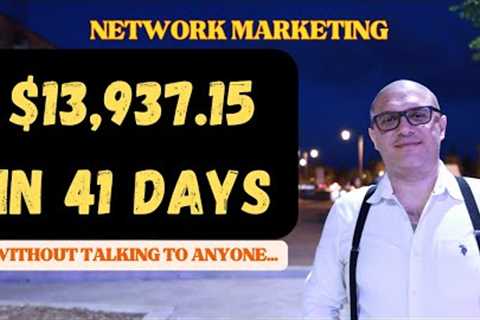 Network Marketing - Recruiting Funnel - How I made $13,937 in 41 days WITHOUT Talking To Anyone.....