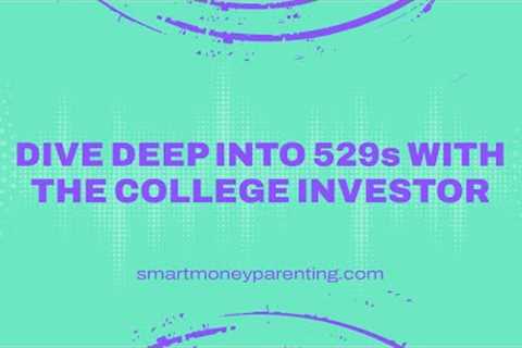 Dive Deep into 529s with The College Investor