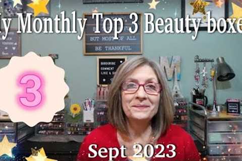My monthly Top 3 Beauty Boxes ~ August boxes ~ Sept 2023