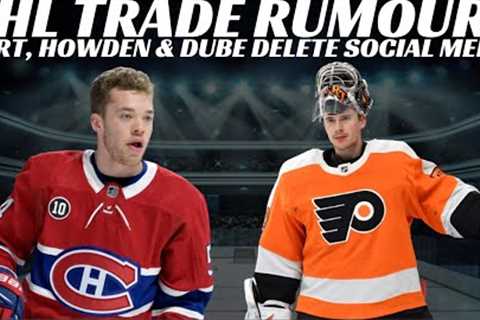 NHL Trade Rumours - Habs, Flyers, Hart, Howden &amp; Dube Delete Social Media