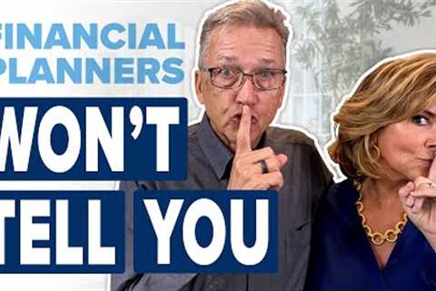 What Financial Planners Won't Tell You! Don't Retire without Watching This.