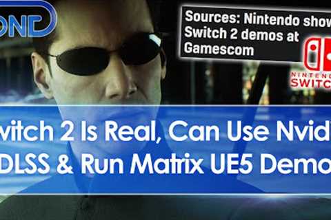 Report: Nintendo Switch 2 Shown To Devs, Can Use Nvidia DLSS, Ray Tracing, &amp; Run Matrix UE5 Demo