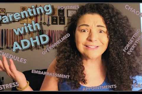 Parenting with ADHD (Part 1 of 2)