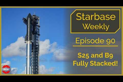 Starbase Weekly, Episode 90 - S25 &amp; B9 are Stacked as FAA closes IFT-1 investigation!