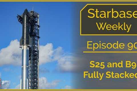 Starbase Weekly, Episode 90 - S25 &amp; B9 are Stacked as FAA closes IFT-1 investigation!
