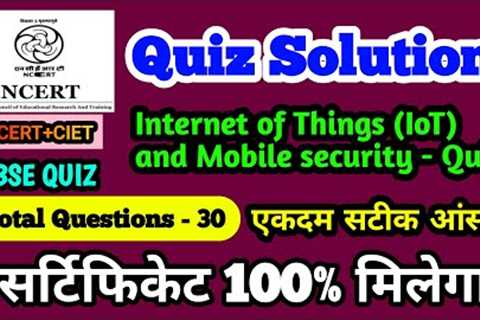 Internet of Things IoT and Mobile security quiz answer | Free Online Certificate | CIET | NCERT