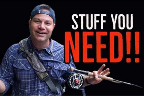 5 Fly Fishing Things You NEED!
