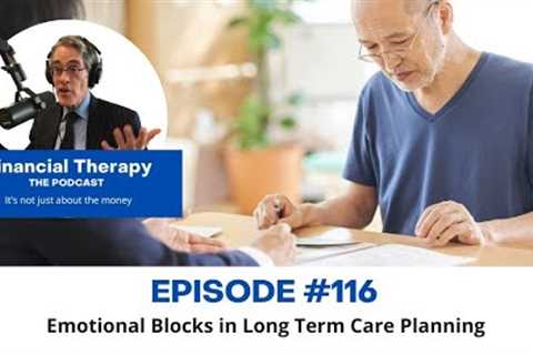 116 Emotional Blocks in Long-Term Care Planning