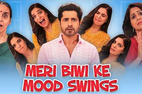 MERI BIWI KE MOOD SWINGS | Ft. Pooja, Shubhangi, Pracheen and Chhavi | SIT | Comedy Web Series