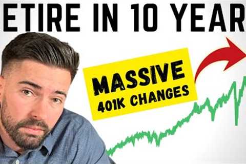 Retiring in 10 years just got EASIER! (Big retirement plan changes coming)