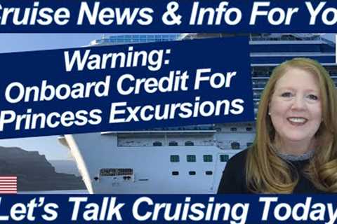 CRUISE NEWS! USING ONBOARD CREDIT FOR PRINCESS EXCURSIONS NEED A WHEELCHAIR? REMEMBERING SEP 11