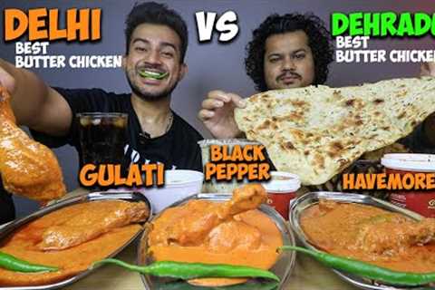 BEST BUTTER CHICKEN BATTLE MUKBANG | DELHI'S BEST BUTTER CHICKEN vs DEHRADUN'S BEST BUTTER CHICKEN