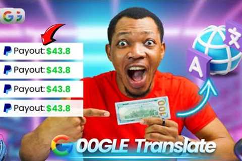 Earn $43.70 Every 30mins Using Google Translate | Make Money Online