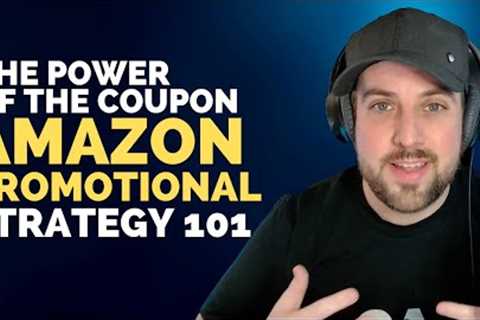 The Power Of The Coupon - Amazon Promotional Strategy 101