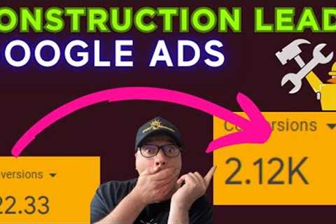 Leads For Construction Company With Google Ads  - Over 1,000 Leads For Contractors Using Google Ads