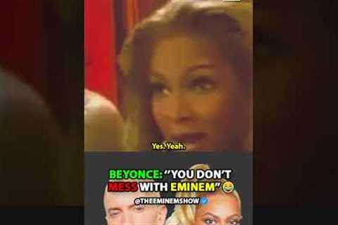 BEYONCE Explains Why You Don't Mess With EMINEM😂