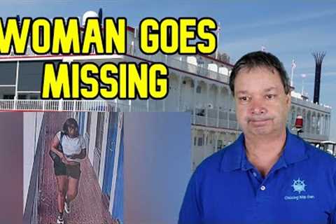 CRUISE NEWS  - WOMAN GOES MISSING, COVID ON GROUNDED SHIP