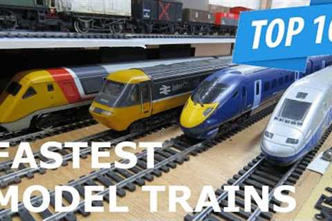 OUR TOP 10 FASTEST MODEL RAILWAY / RAILROAD TRAINS