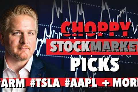 Choppy Stock Market Picks #ARM #TSLA #AAPL + More