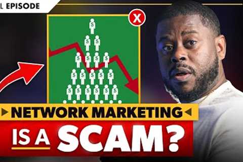 Network Marketing EXPOSED: Is it Worth It or Just a Scam? | Anthony ONeal