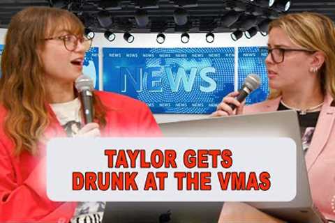 Taylor Swift Gets Drunk at VMAs | Episode 1
