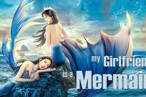 My Girlfriend is a Mermaid 2 | Fantasy Love Story Romance film, Full Movie HD