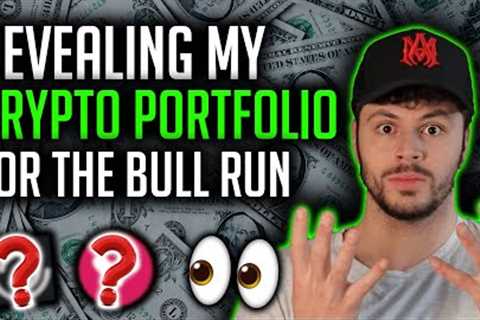 REVEALING MY CRYPTO PORTFOLIO FOR THE NEXT BULL RUN!