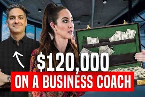 I spent $120,000 on a Business Coach So You Don’t Have To