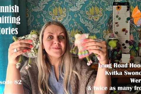 Finnish Knitting Stories - Episode 82: Long Road Cardi, Kvitka Swoncho, Wervel &amp; twice as many..