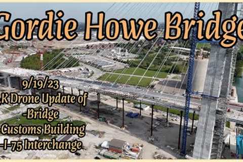Gordie Howe Bridge Drone Update - 9/19/23 - Bridge, Customs &amp; Interchange Update