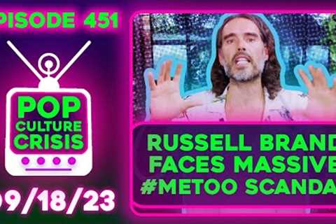 Pop Culture Crisis 451 - Russell Brand Faces MASSIVE #MeToo Allegations, Talk Shows CAVE to Unions