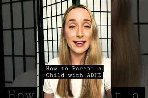 How to Parent a a child with ADHD