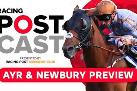 Ayr Gold Cup preview | Ayr &amp; Newbury | Racing Postcast | Horse Racing Tips