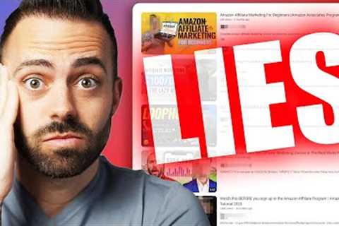 Affiliate Marketing YouTubers Are Lying To You... The REAL Truth