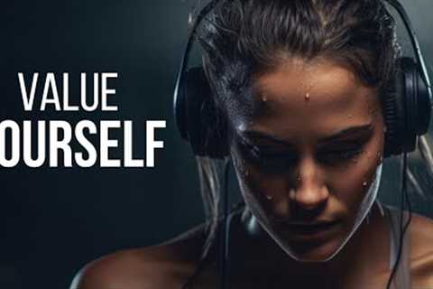 VALUE YOURSELF 100% | Best Motivational Speeches Video Compilation