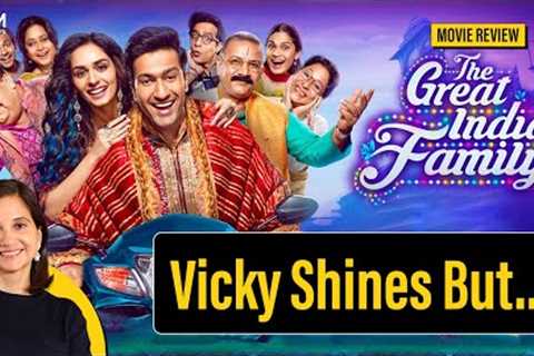 The Great Indian Family Movie Review by Anupama Chopra | Vicky Kaushal, Manushi Chhillar