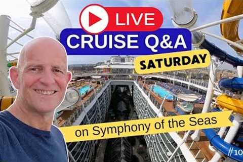 Live Cruise Q&amp;A From Symphony of the Seas: Saturday 23 September: 5pm UK/ Noon ET/ 9am PT