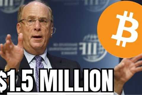 “BlackRock Bitcoin ETF Will Drive $1,500,000 BTC Price”