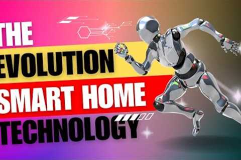 The Evolution Of Smart Home Technology:Transformation the way we live